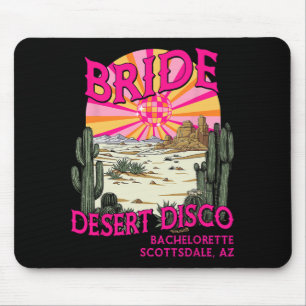 Desert Disco Bride Bridesmaid Scottsdale Bachelore Mouse Pad