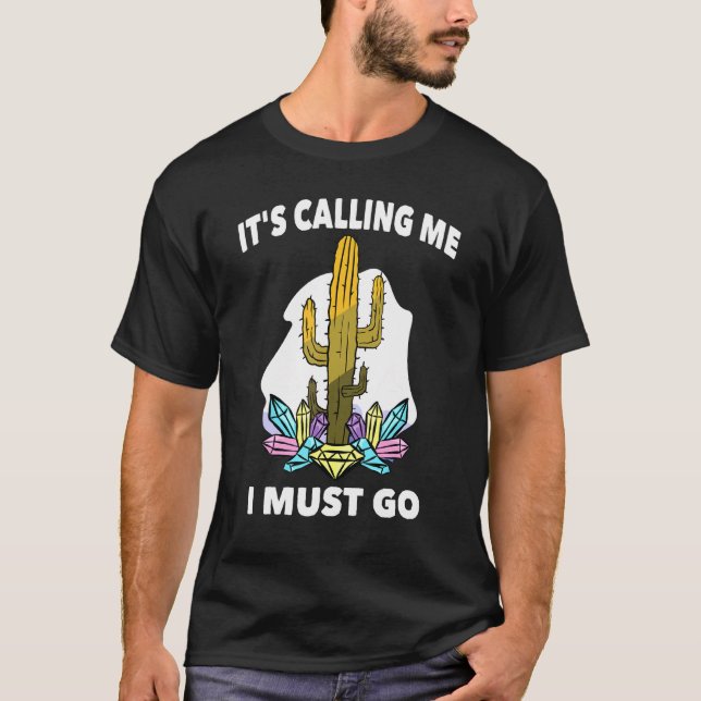 Desert - It Is Calling Me I Must Go - Mojave - Cac T-Shirt (Front)