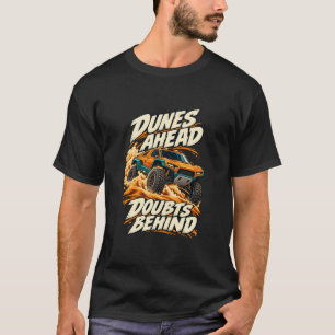 Desert Raid Dunes Ahead Doubts Behind T-Shirt