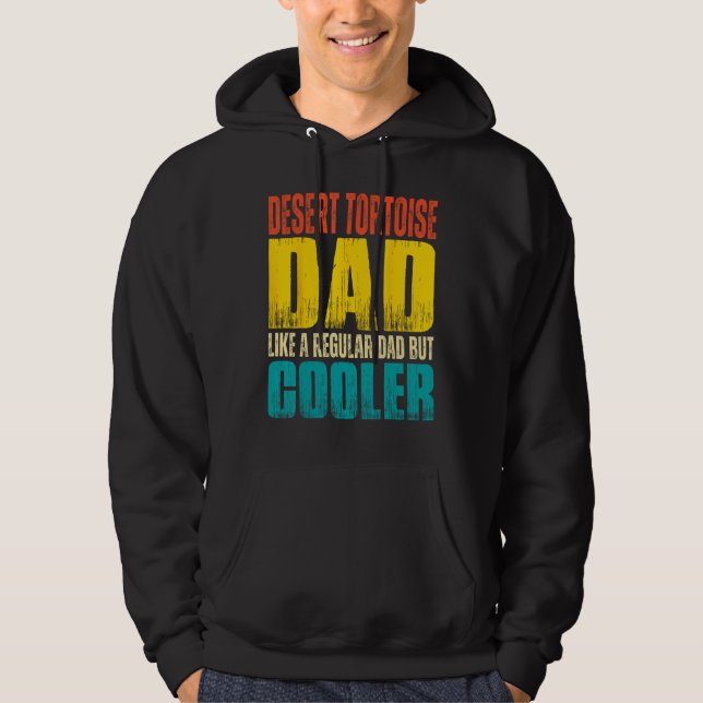 Desert Tortoise Dad  Like a Regular Dad but Cooler Hoodie (Front)