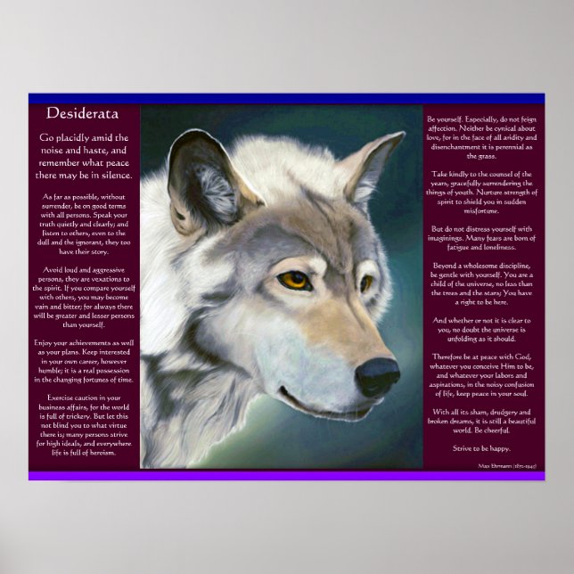 Desiderata by Max Ehrmann white wolf Posters (Front)