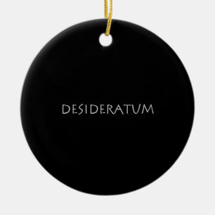 Desideratum Ceramic Ornament