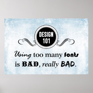 Design 101: Using too many fonts is bad, really... Poster