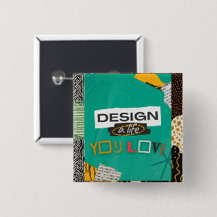 Design a Life You Love 15 Cm Square Badge