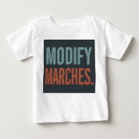 Design a t-shirt with the slogan "Modify Marches."