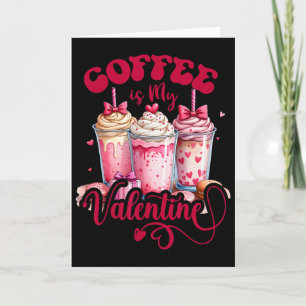 Design Coffee Is My Valentine Funny Lover  Card