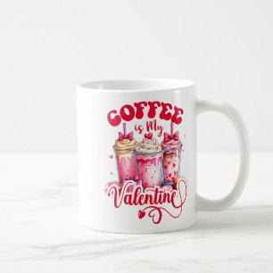 Design Coffee Is My Valentine Funny Lover  Coffee Mug