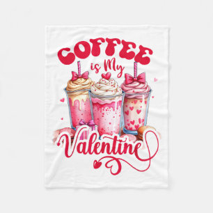 Design Coffee Is My Valentine Funny Lover Fleece Blanket