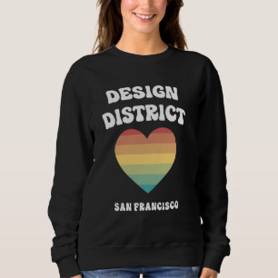 Design District San Francisco California LGBTQ Gay Sweatshirt