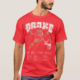 Design Drake For all the dogs funny T-Shirt