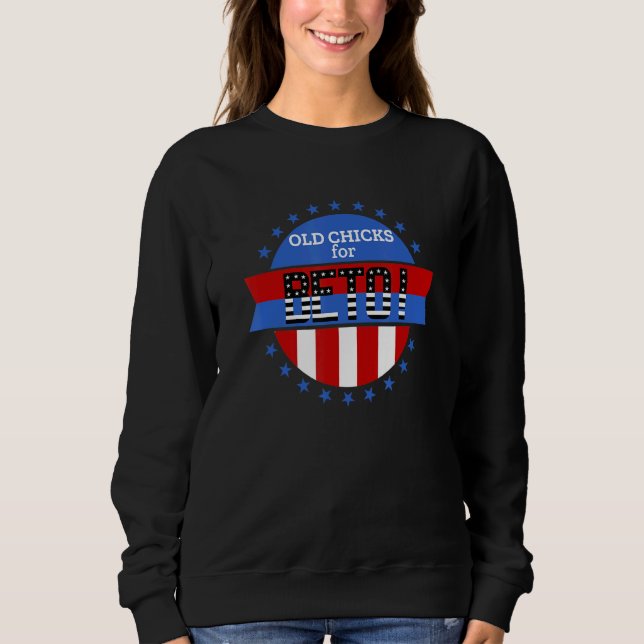 Design For Beto Old chicks For Beto People Democra Sweatshirt (Front)