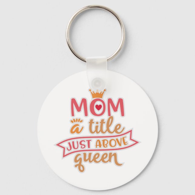 Design For Moms. Mum A Title Just Above Queen Key Ring (Front)