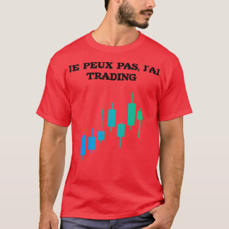 design I can not I have trading T-Shirt