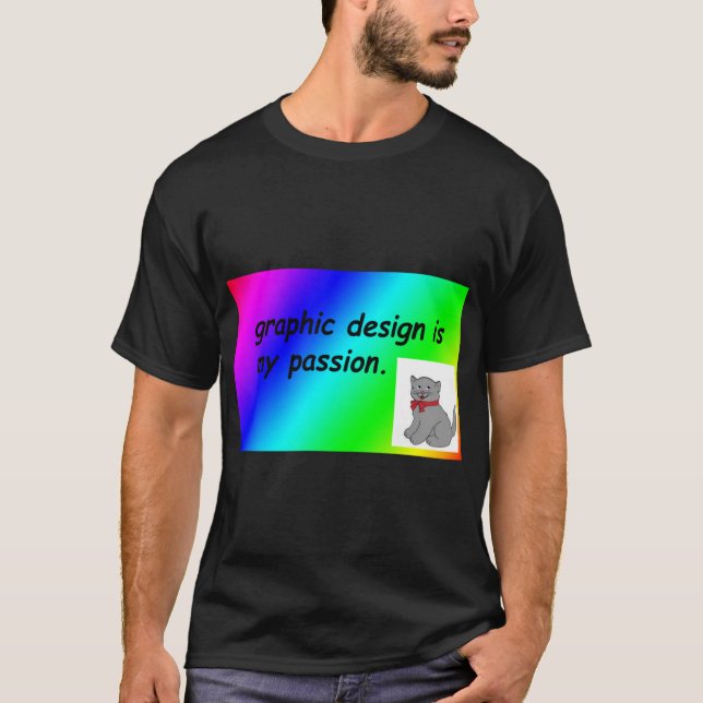 design is my passion rainbow comic sans gift T-Shirt (Front)
