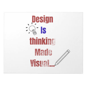 Design Is Thinking Made Visual – Minimal Graphic D Notepad