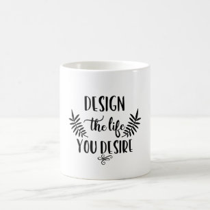 Design the Life You Desire LOA Manifesting Mug