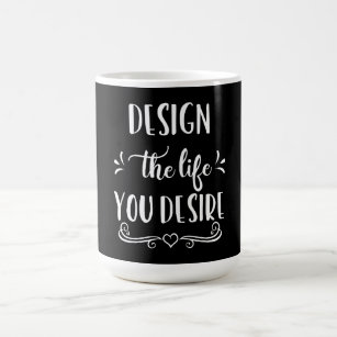 Design the Life You Desire Manifesting Coffee Mug