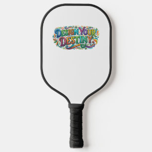 Design Your Destiny – Motivational Typography T-Sh Pickleball Paddle
