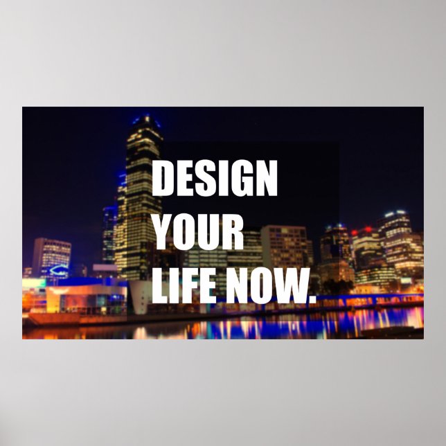 Design your life now poster (Front)