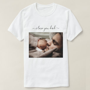 Design Your Own Dad Photo T-Shirt - I Love You Dad
