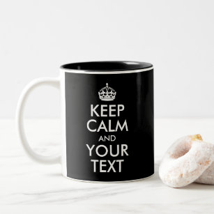 Design Your Own Keep Calm and Your Text Two-Tone Coffee Mug
