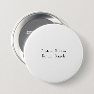 Design Your Own Round, 3 inch 7.5 Cm Round Badge