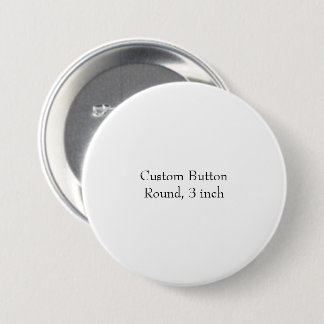 Design Your Own Round, 3 inch 7.5 Cm Round Badge