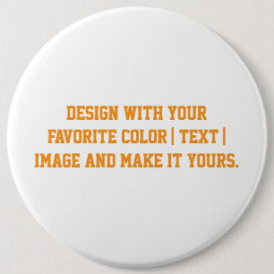 Design Your Own Round 6 inch 6 Cm Round Badge