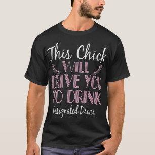 Designated Driver Drive You To Drink Funny Sober T-Shirt