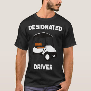 Designated Driver Funny Golf Cart Golfers Gift T-Shirt