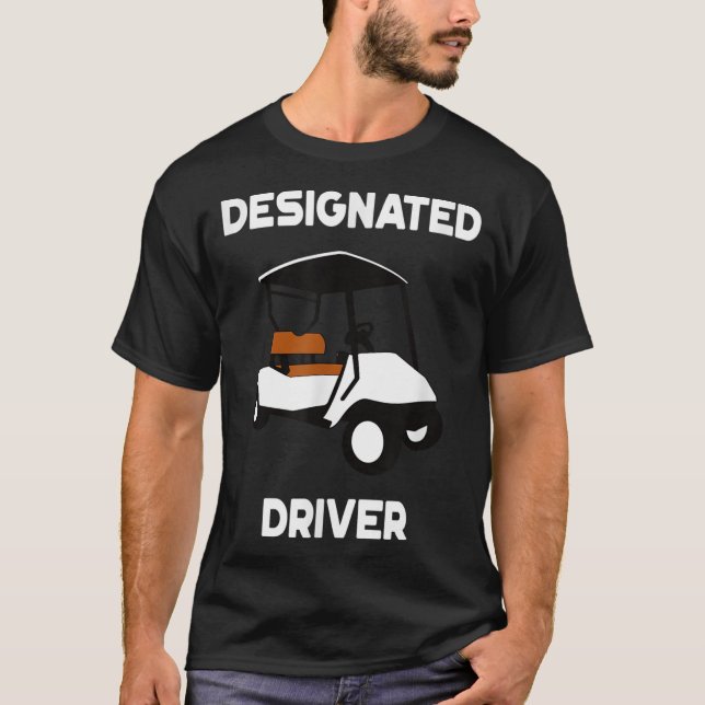 Designated Driver Funny Golf Cart Golfers Gift T-Shirt (Front)