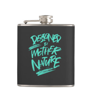Designed By Mother Nature Quote Motivation Hip Flask