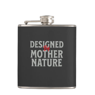 Designed By Mother Nature Quote Motivation Hip Flask