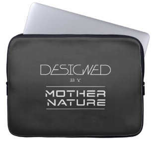 Designed By Mother Nature Quote Motivation Laptop Sleeve