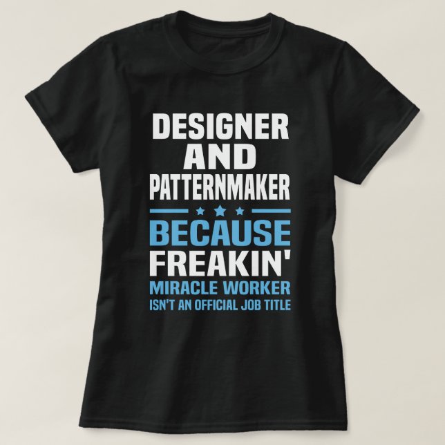 Designer And Patternmaker T-Shirt (Design Front)