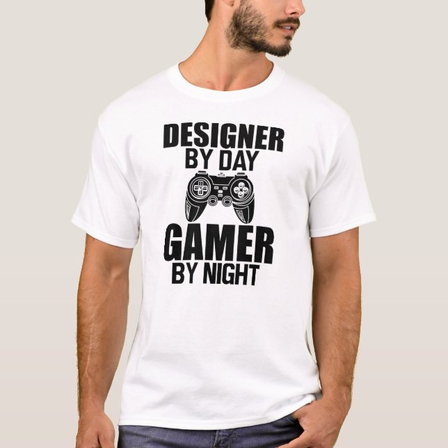 Designer by day Gamer by night T-Shirt (Front)
