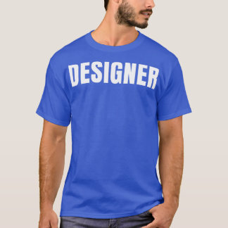 Designer Funny Job Title Profession Birthday Gift  T-Shirt