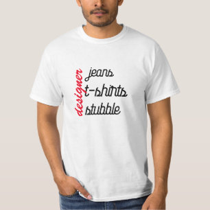 Designer Jeans Stubble Funny T-Shirt - Top Gift