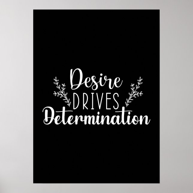 Desire Drives Determination - Hustle, Gym, Success Poster (Front)