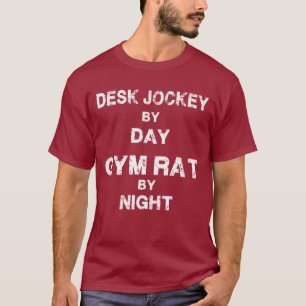 Desk Jockey By Day - Gym Rat By Night T-Shirt