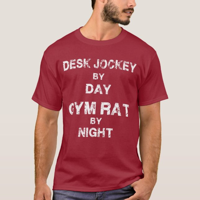 Desk Jockey By Day - Gym Rat By Night T-Shirt (Front)