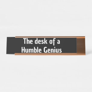 Desk of a humble genius co-worker gift Gen z funny Name Plate