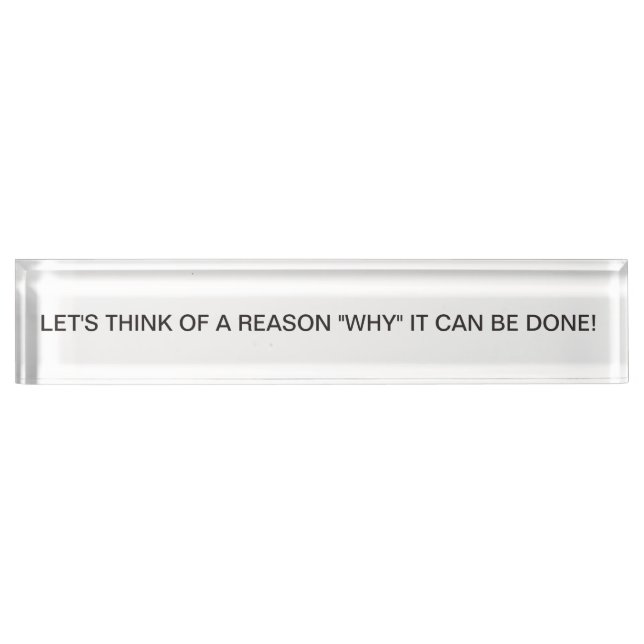 Desk Top Inspiration Let's Think of a Reason Nameplate (Front)