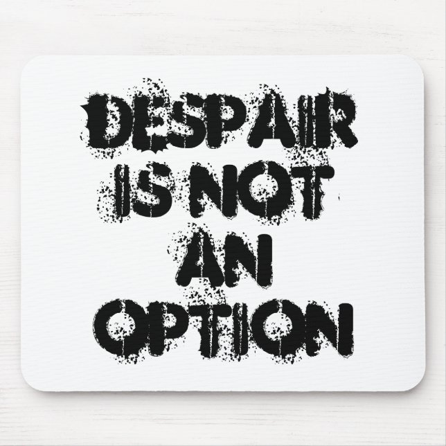 Despair is not an option black white faith mouse pad (Front)