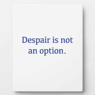 Despair is not an Option Plaque