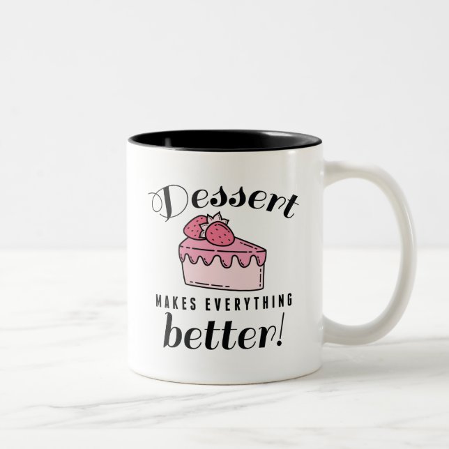 Dessert Makes Everything Better Two-Tone Coffee Mug (Right)