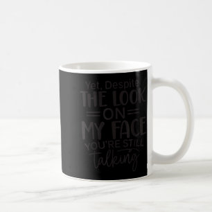 Deste The Look On My Face, Sarcastic Quotes Funny  Coffee Mug