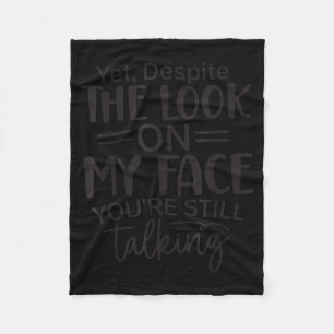 Deste The Look On My Face, Sarcastic Quotes Funny Fleece Blanket