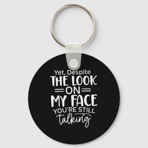 Deste The Look On My Face, Sarcastic Quotes Funny Key Ring