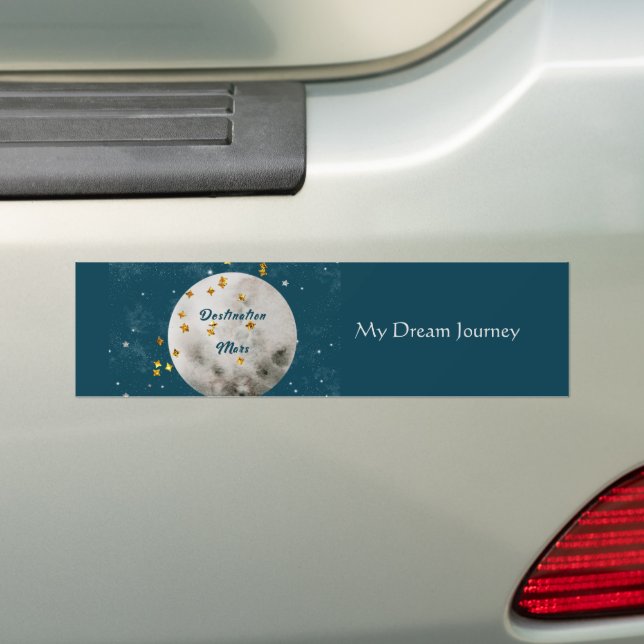 Destination Mars my Dream Journey Bumper Sticker (On Car)